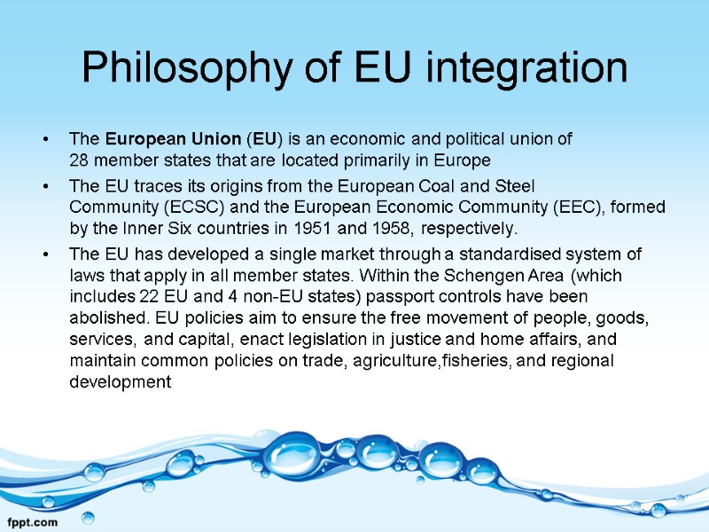 Philosophy of EU integration The European Union (EU) is an economic and political union